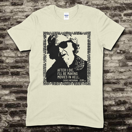 Cream t-shirt featuring Doris Wishman Tribute with stylized portrait and quote about making movies in hell