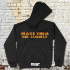 Black hoodie featuring bold retro-style text on front with Make Them Die Slowly hoodie - front and rear prints!