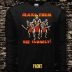 Make Them Die Slowly sweatshirt