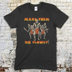Black t-shirt featuring three savage tribal warriors with blades and Make Them Die Slowly text in orange on front